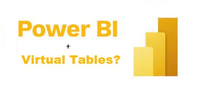 /posts/virtualtablesinpowerbi/Powerbivirtualtables.png